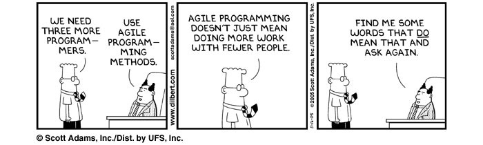 A Dilbert cartoon strip where the punchline is that a digital project manager thinks Agile means doing more work with less people.