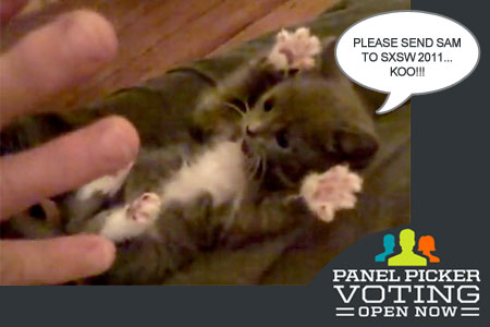 A montage of the Surprised Kitty and the SXSW Panel Picker logo with the kitty saying Please send Sam to SXSW 2011 KOO!!